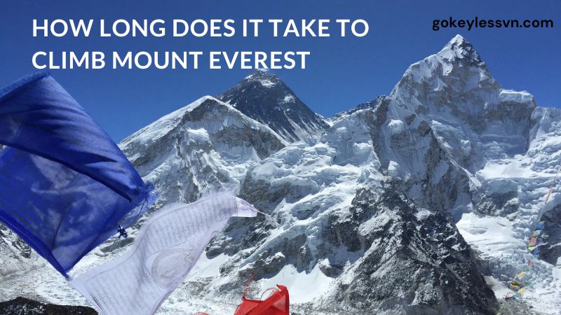 How Long Does It Take to Climb Mount Everest