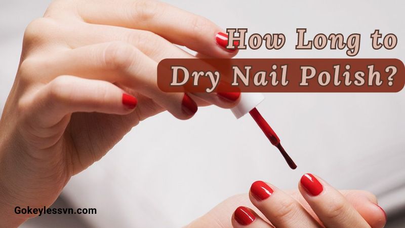 How Long to Dry Nail Polish?